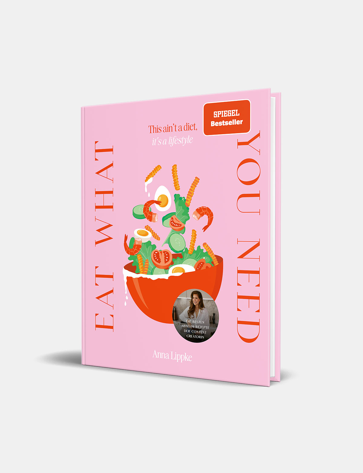 Kochbuch „Eat what you need: This ain’t a diet, it’s a lifestyle“